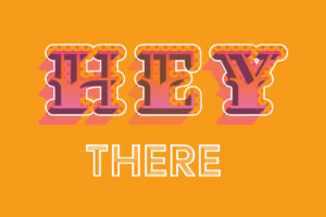 Hey There How Are You?