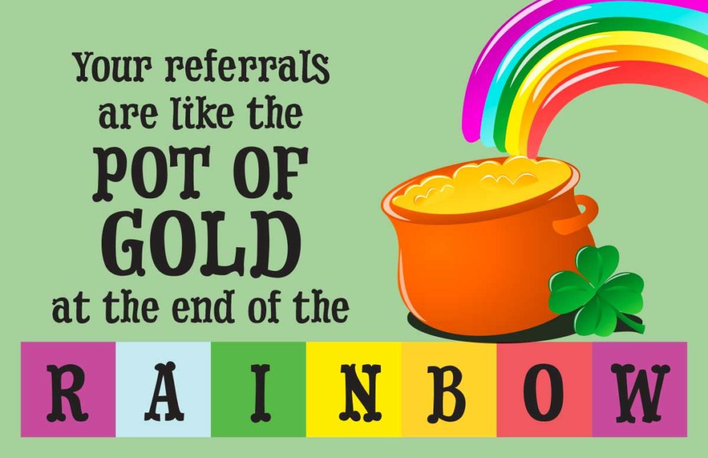 your-referrals-are-like-the-pot-of-gold-at-the-end-of-the-rainbow