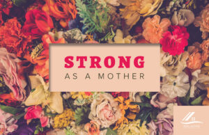 Strong as a Mother