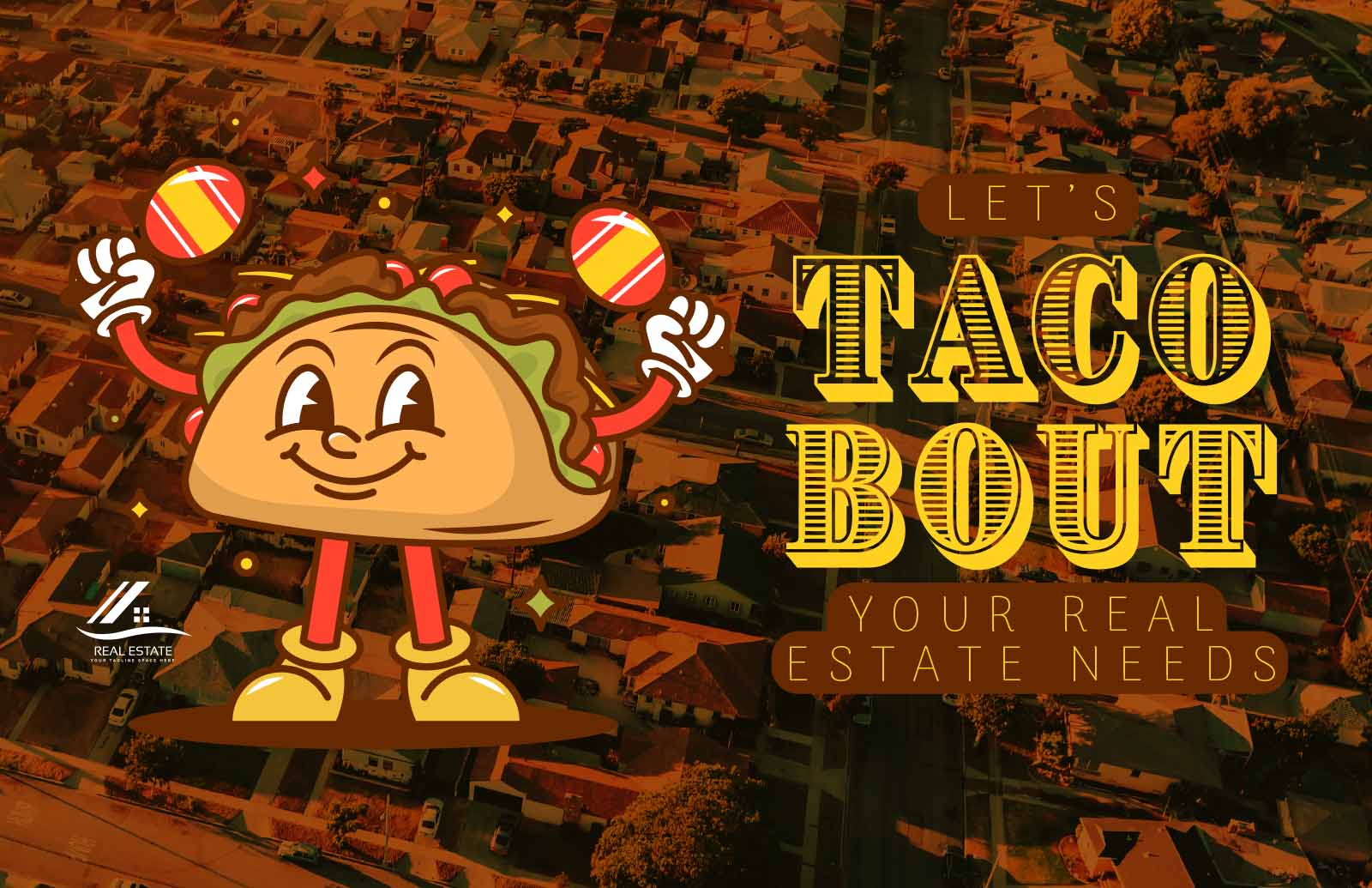 Taco Bout Your Real Estate Needs